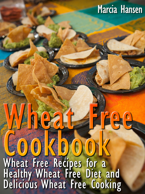 Title details for Wheat Free Cookbook by Marcia Hansen - Available